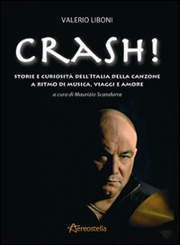Crash! Storie e curiosità dell'Italia della canzone a ritmo di musica, viaggi e amore Arts & Music