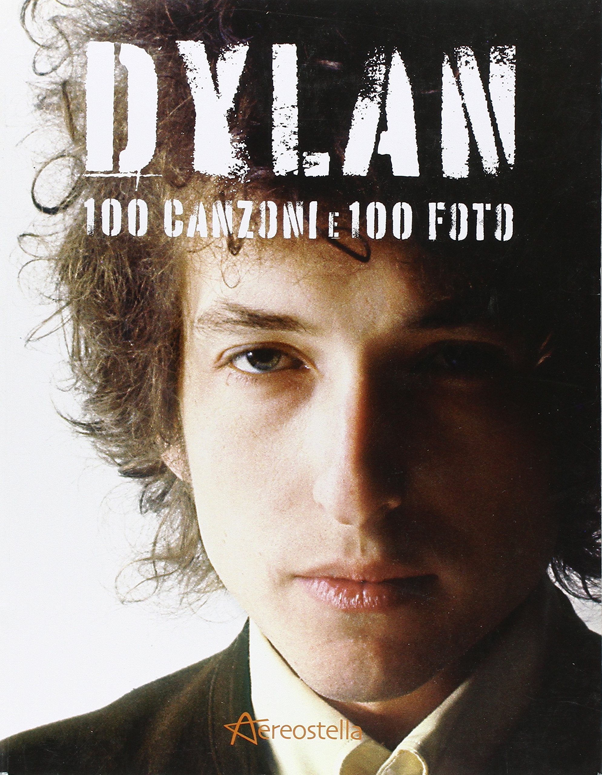 Dylan. 100 canzoni e 100 foto. Ediz. illustrata book