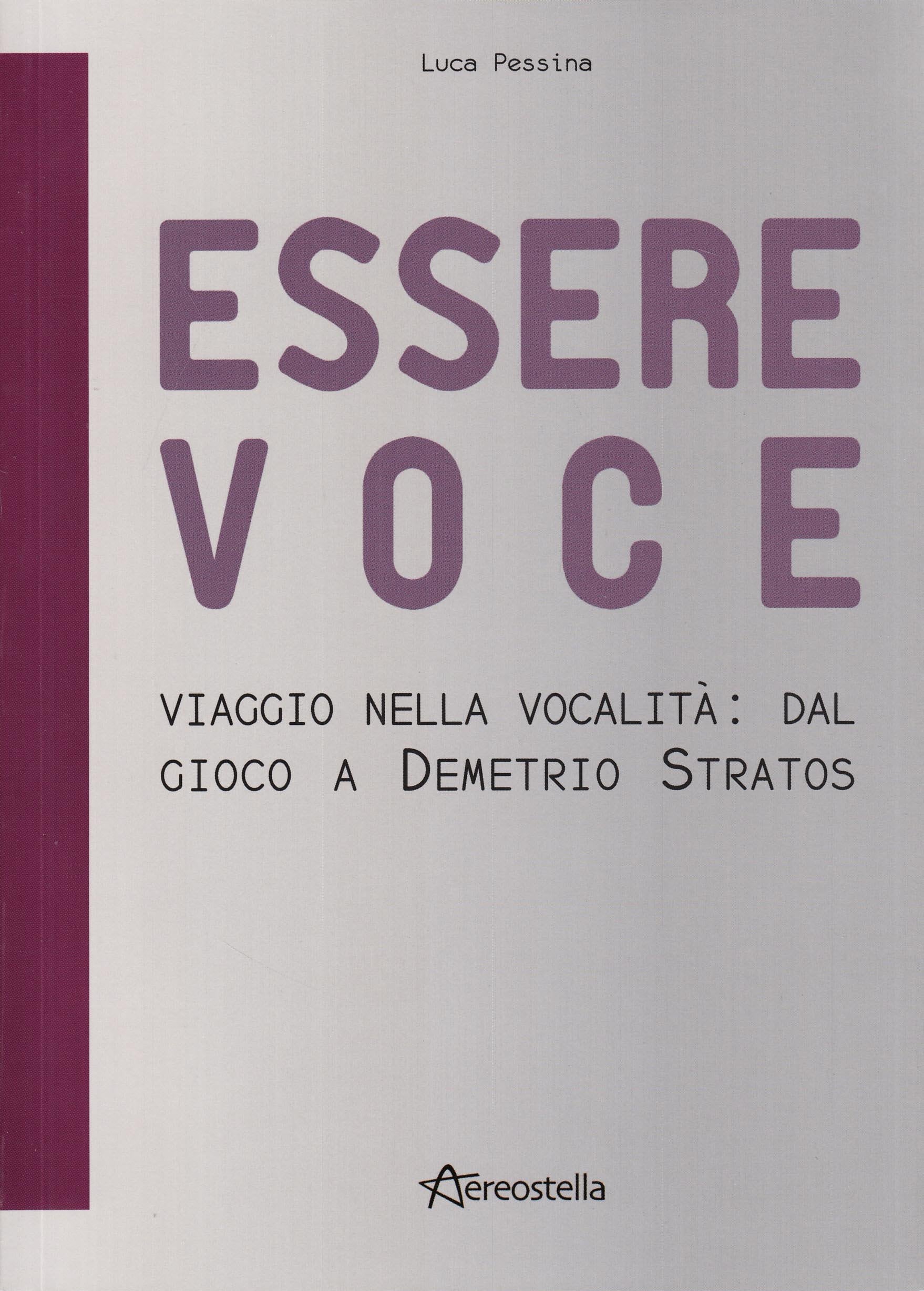 Essere voce. Viaggio nella vocalità: dal gioco a Demetrio Stratos book