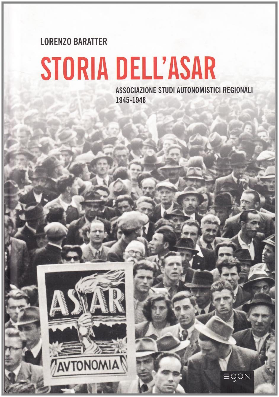 Storia dell'Asar. Associazione studi autonomistici regionali 1945-1948. Con CD-ROM book