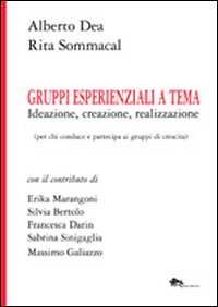 Gruppi esperienziali a tema. Ideazione, creazione, realizzazione (per chi conduce e partecipa ai gruppi di crescita) book