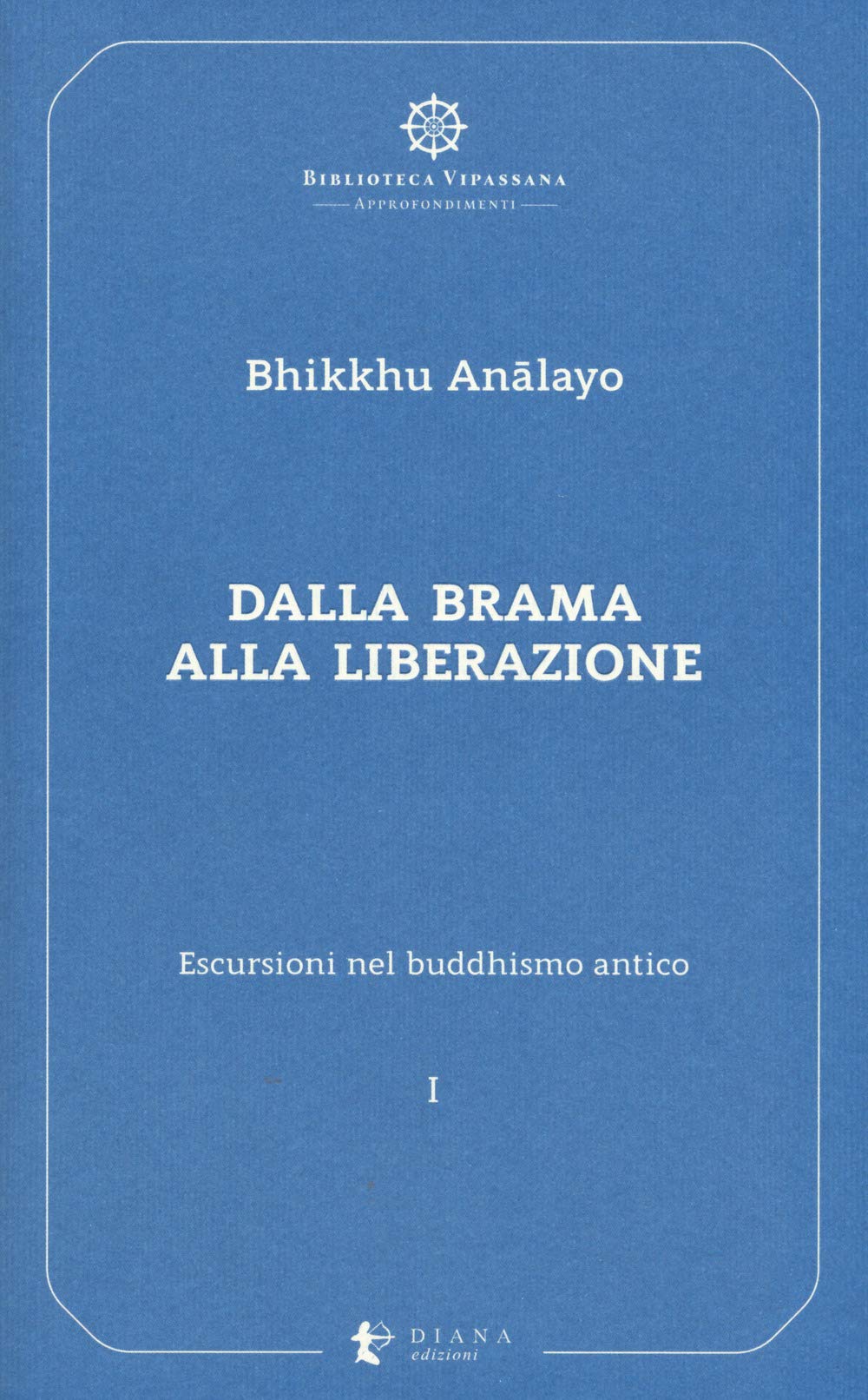 Escursioni nel buddhismo antico. Dalla brama alla liberazione (Vol. 1) book