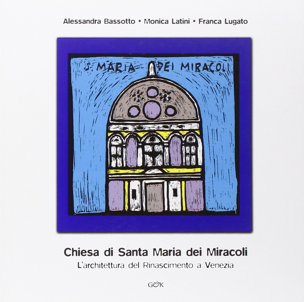 La chiesa di Santa Maria dei miracoli. L'architettura del Rinascimento a Venezia Non-fiction