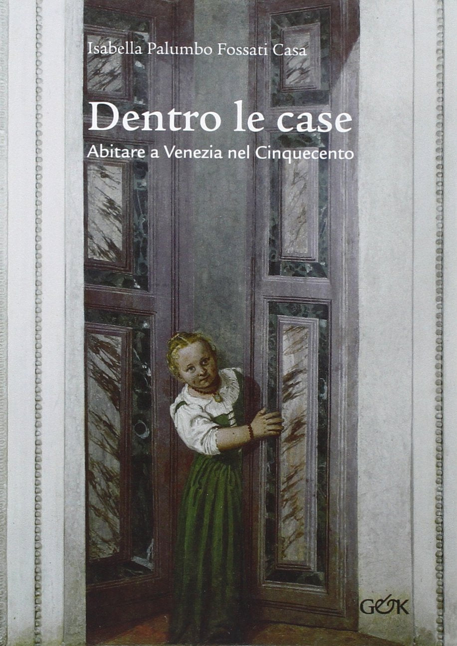 Dentro le case. Abitare a Venezia nel Cinquecento book