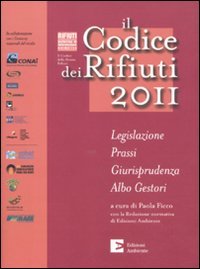 Il codice dei rifiuti 2011. Legislazione, prassi, giurisprudenza, albo gestori book