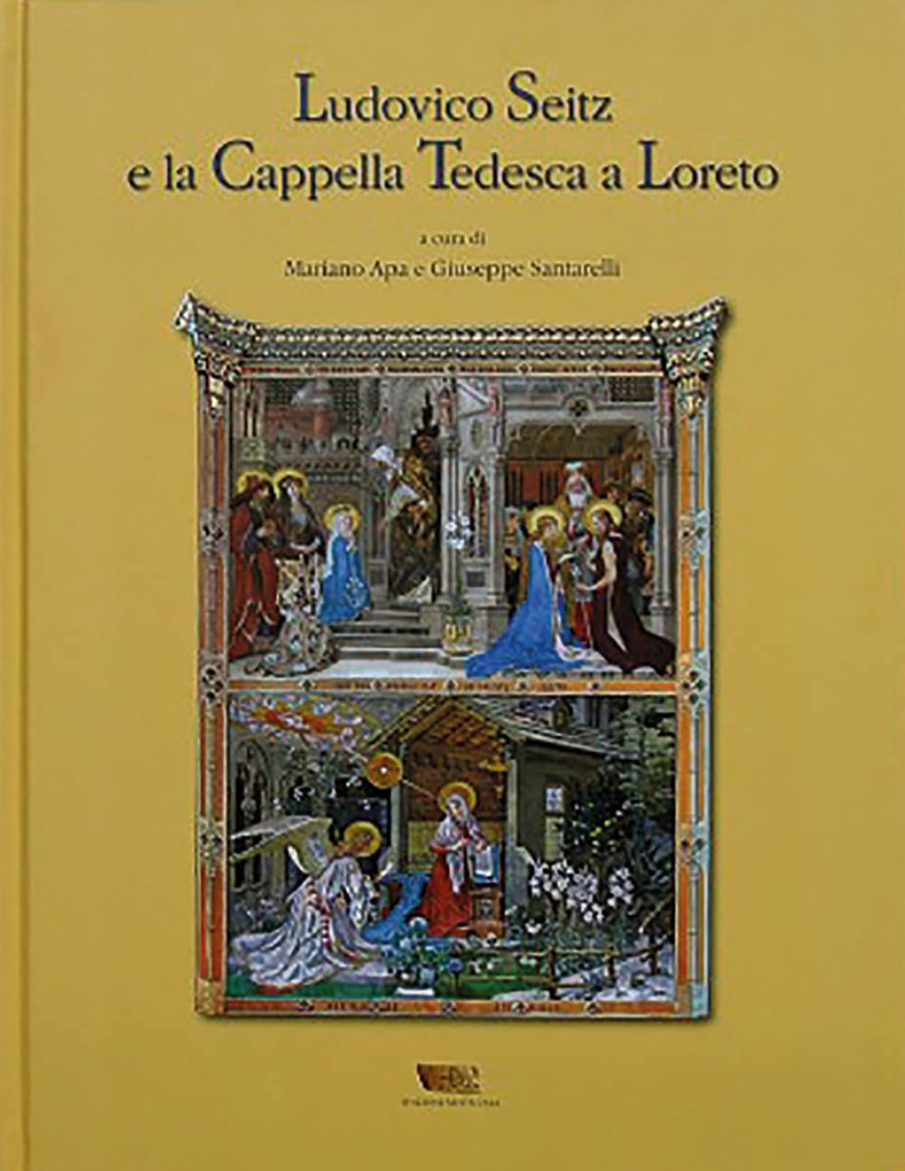 Ludovico Seitz e la cappella tedesca a Loreto. Ediz. illustrata Film, Art & Culture