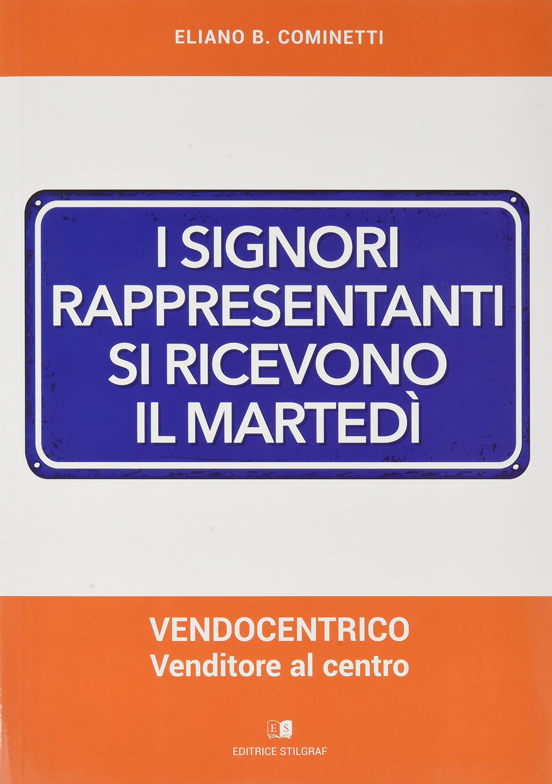 I signori rappresentanti si ricevono il marted�. Vendocentrico - Venditore al centro Business, Finance & Career