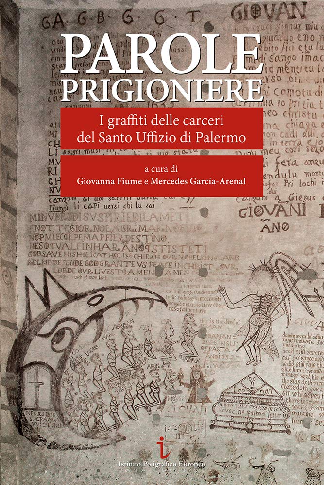 Parole prigioniere. I graffiti delle carceri del Santo Uffizio di Palermo. Ediz. a colori Non-fiction books