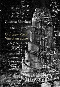 Giuseppe Verdi. Vita di un uomo book