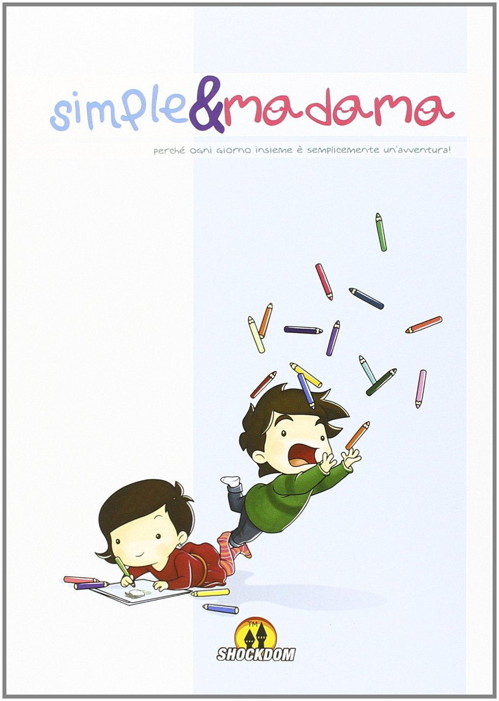 Perché ogni giorno insieme è semplicemente un'avventura! Simple&Madama book