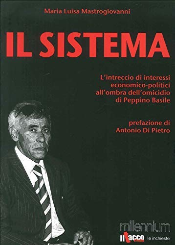 Il sistema. L'intreccio di interessi economico-politici all'ombra dell'omicidio di Peppino Basile book