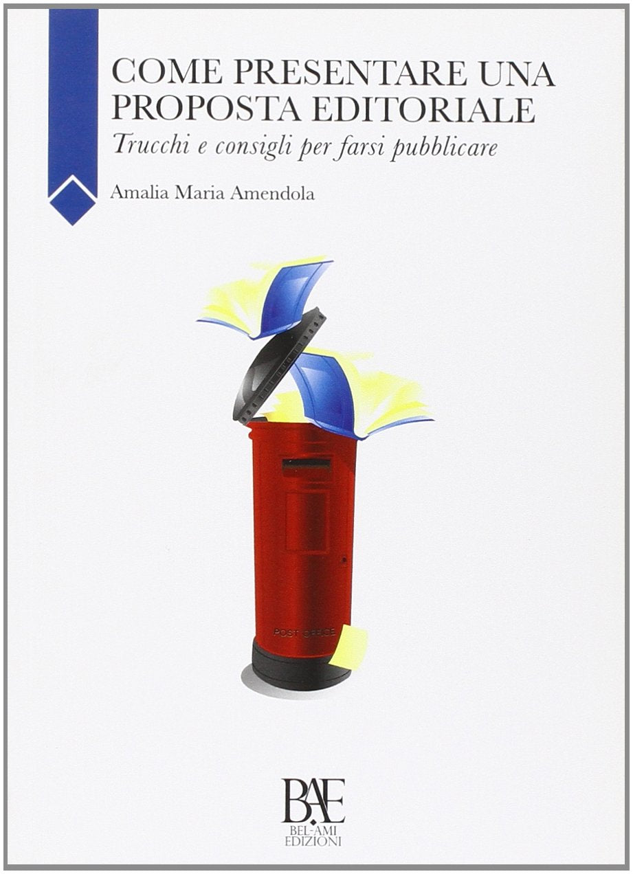 Come presentare una proposta editoriale. Trucchi e consigli per farsi pubblicare Media & Communication