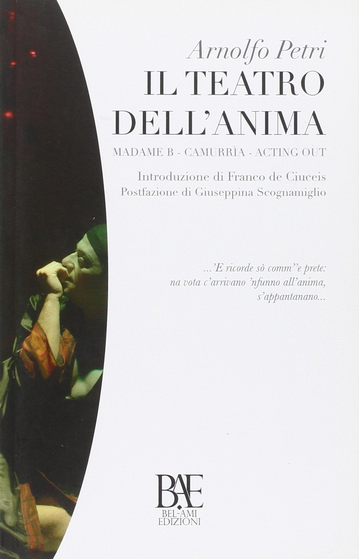 Il teatro dell'anima. Madame B, Camurrìa, Acting out (Il gobbo) Drama