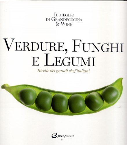 Verdure, funghi e legumi. Ricette di grandi chef italiani. Ediz. illustrata book