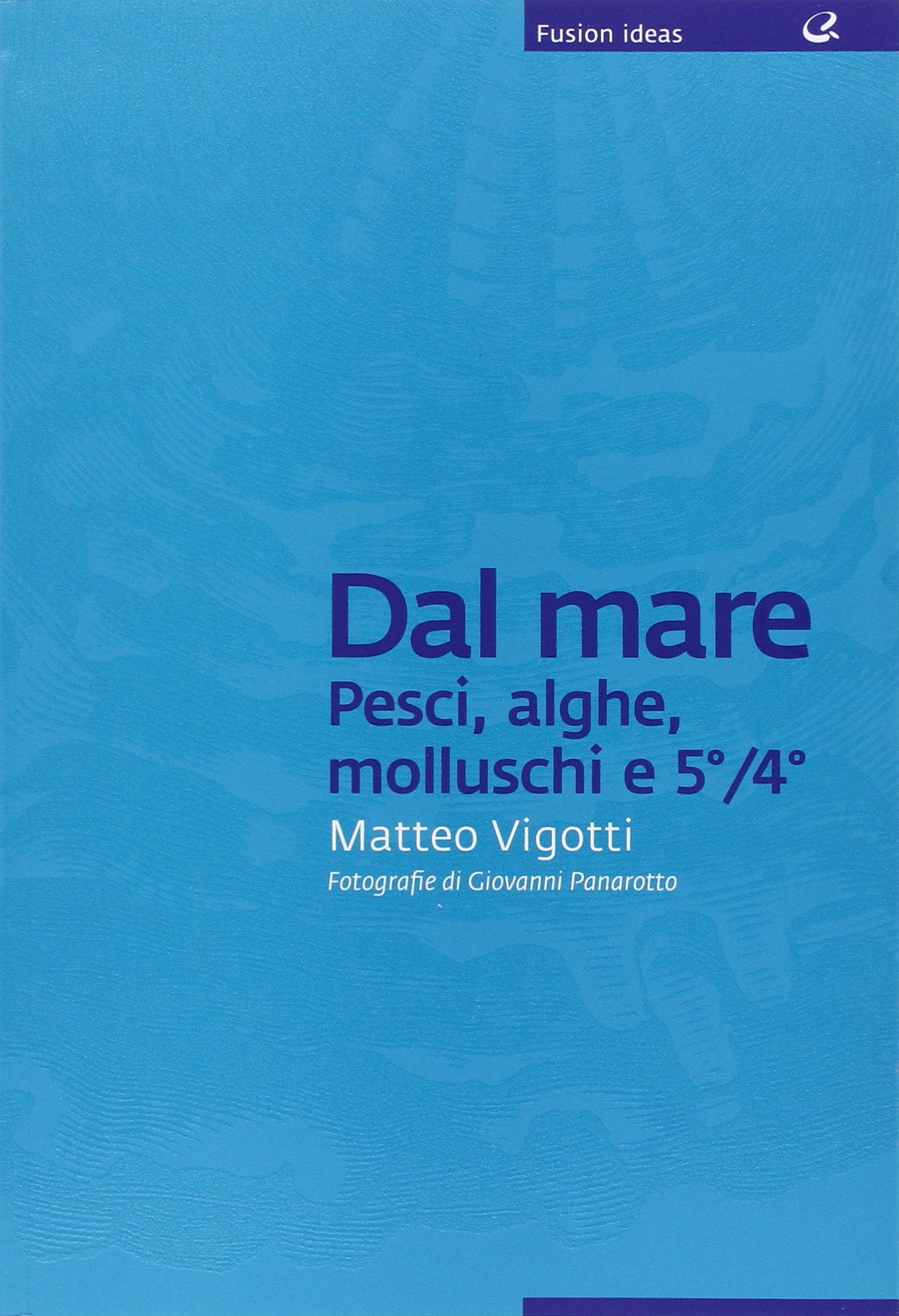 Dal mare: pesci, alghe, molluschi e 5°/4° (Fusion ideas) Leisure, Home & Garden