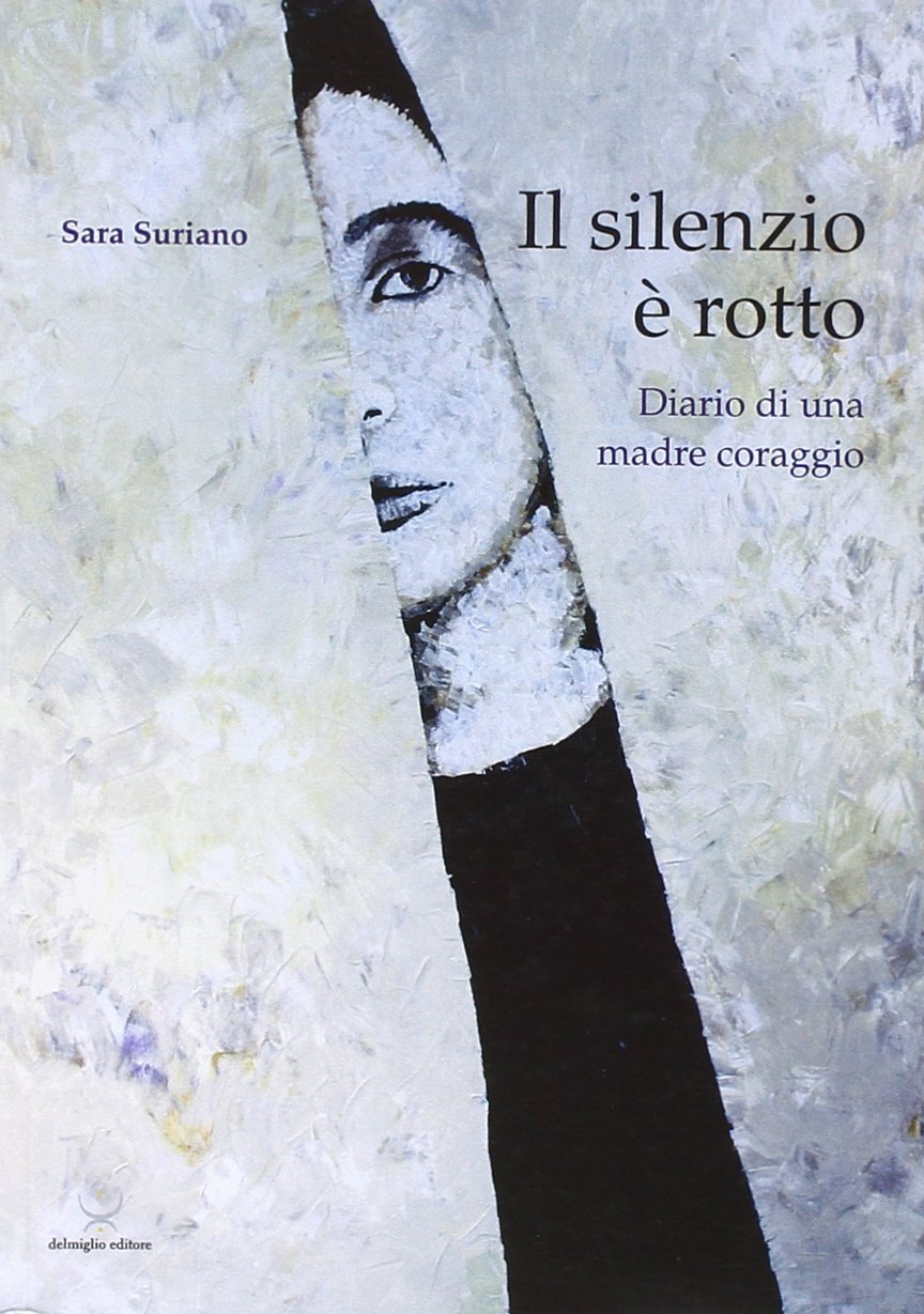 Il silenzio è rotto. Diario di una madre coraggio book