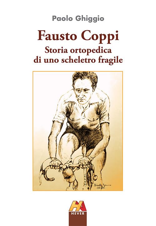 Fausto Coppi. Storia ortopedica di uno scheletro fragile Medicine
