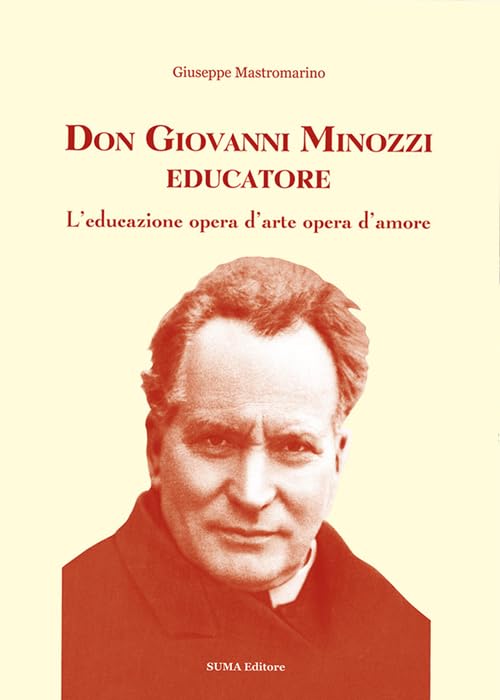 Don Giovanni Minozzi educatore. L'educazione opera d'arte opera d'amore Politics & History