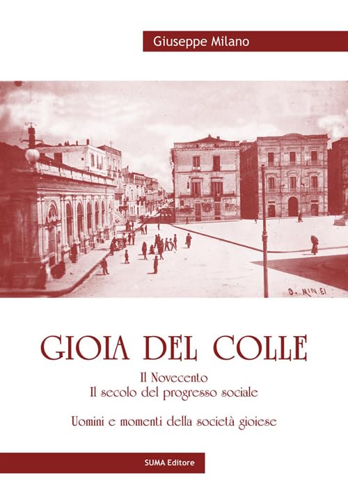 Gioia del Colle. Il Novecento. Il secolo del progresso sociale. Uomini e momenti della società gioiese Leisure, Home & Garden