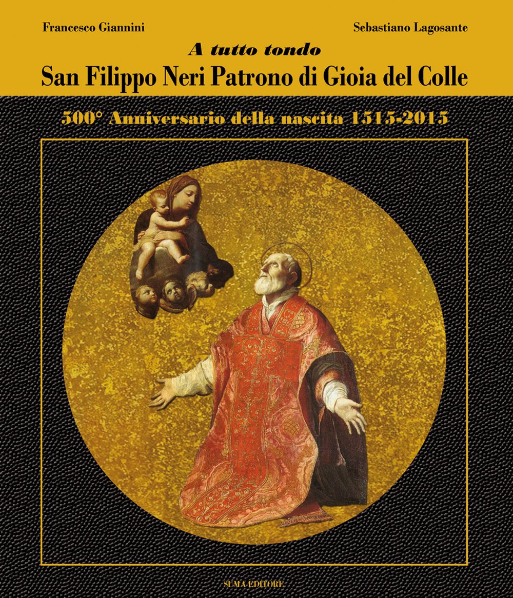 A tutto tondo. San Filippo Neri patrono di Gioia del Colle Politics & History