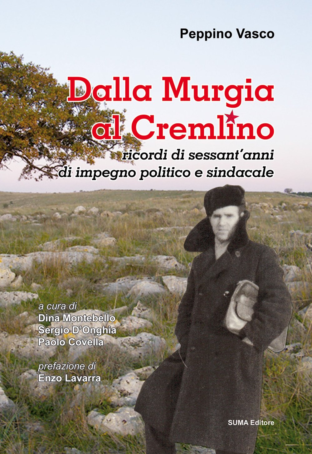 Dalla Murgia al Cremlino. Ricordi di sessant'anni di impegno politico e sindacale Memories