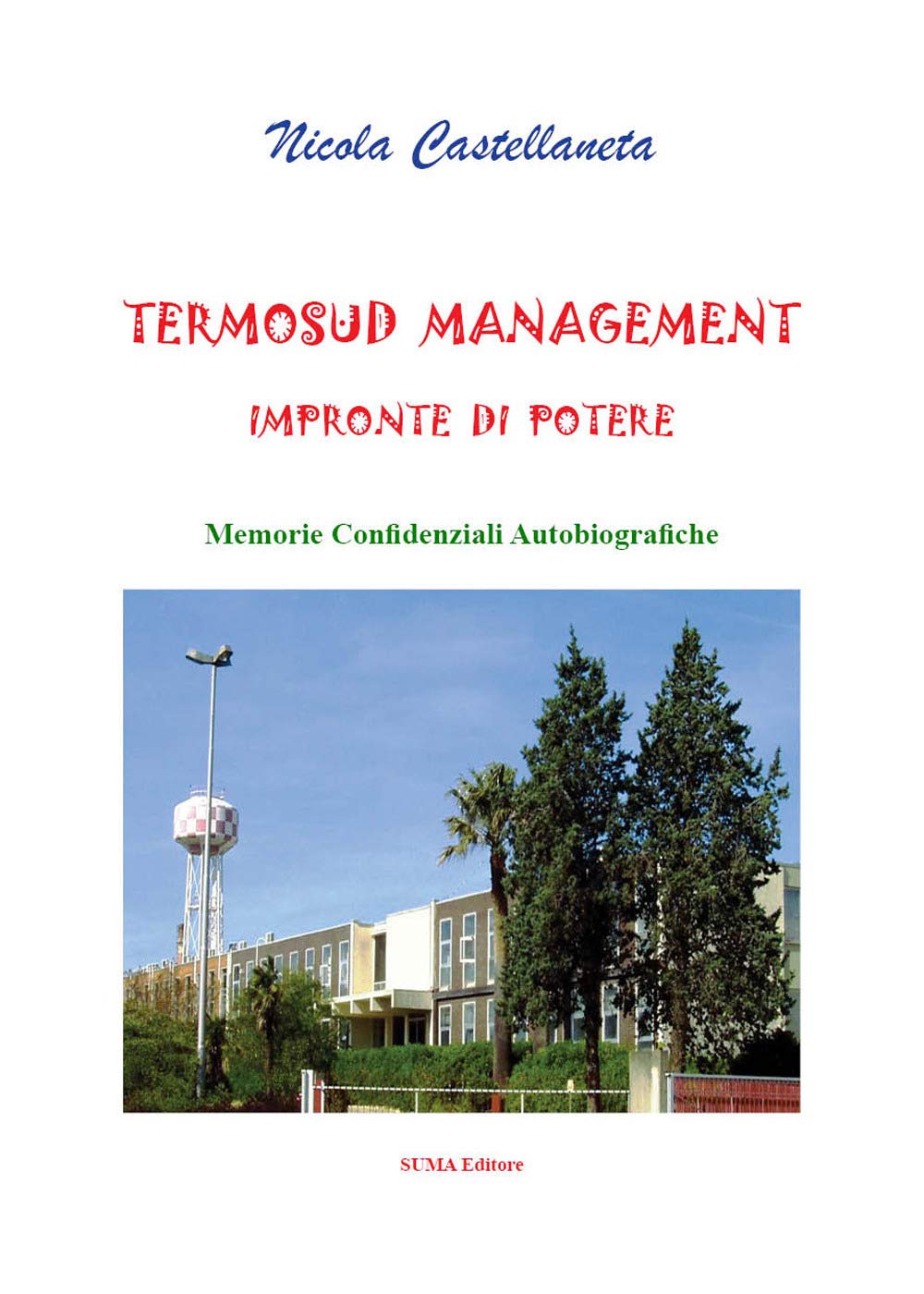 Termosud management. Impronte di potere. Memorie confidenziali autobiografiche Science