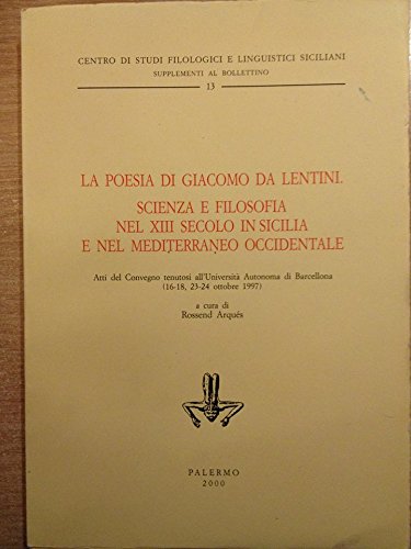 La poesia di Giacomo da Lentini. Scienza e filosofia nel XVII secolo in Sicilia e nel Mediterraneo occidentale. Atti del Convegno (Barcellona, 1997) (Supplementi al Bollettino) Contemporary literature Books