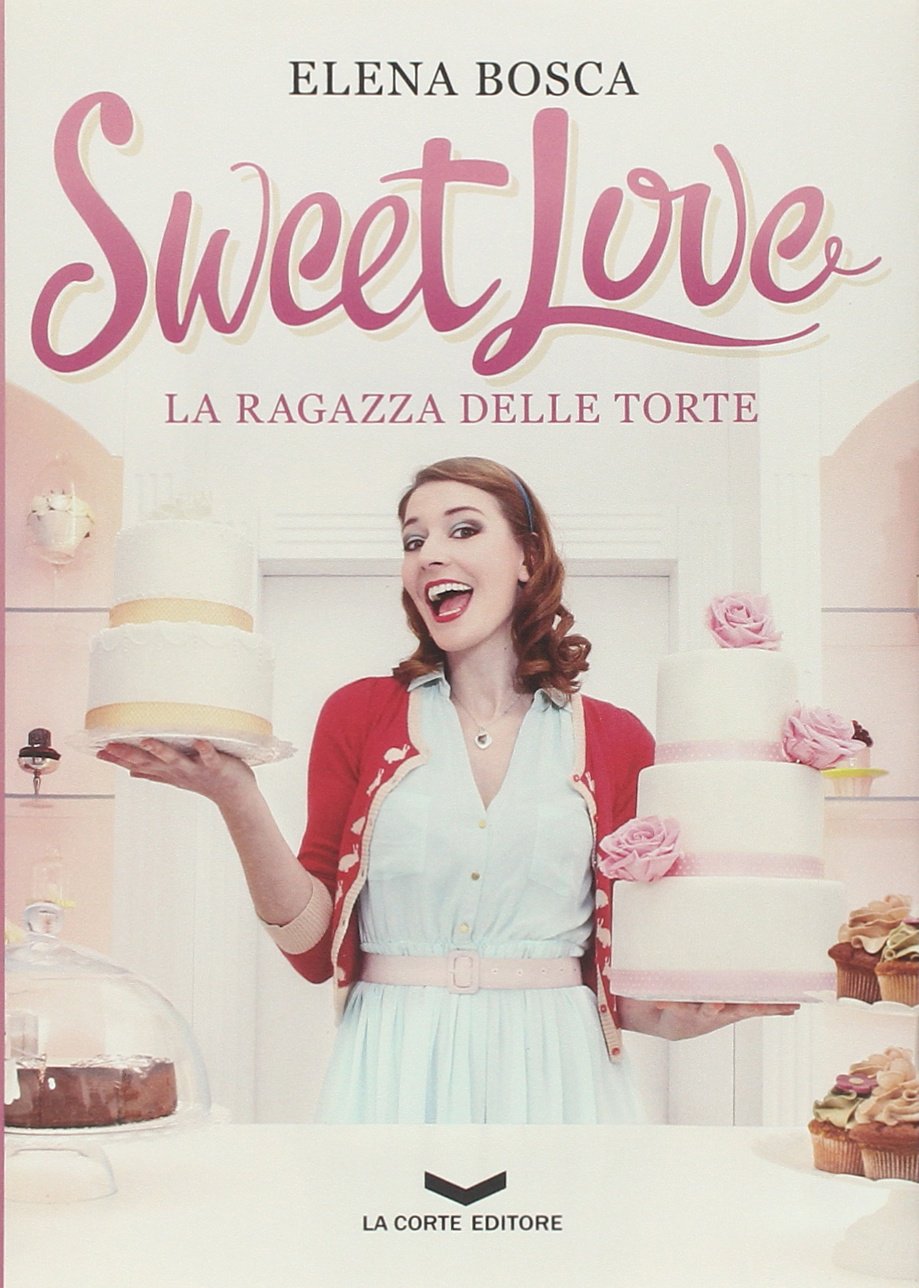 Sweet love. La ragazza delle torte Contemporary literature