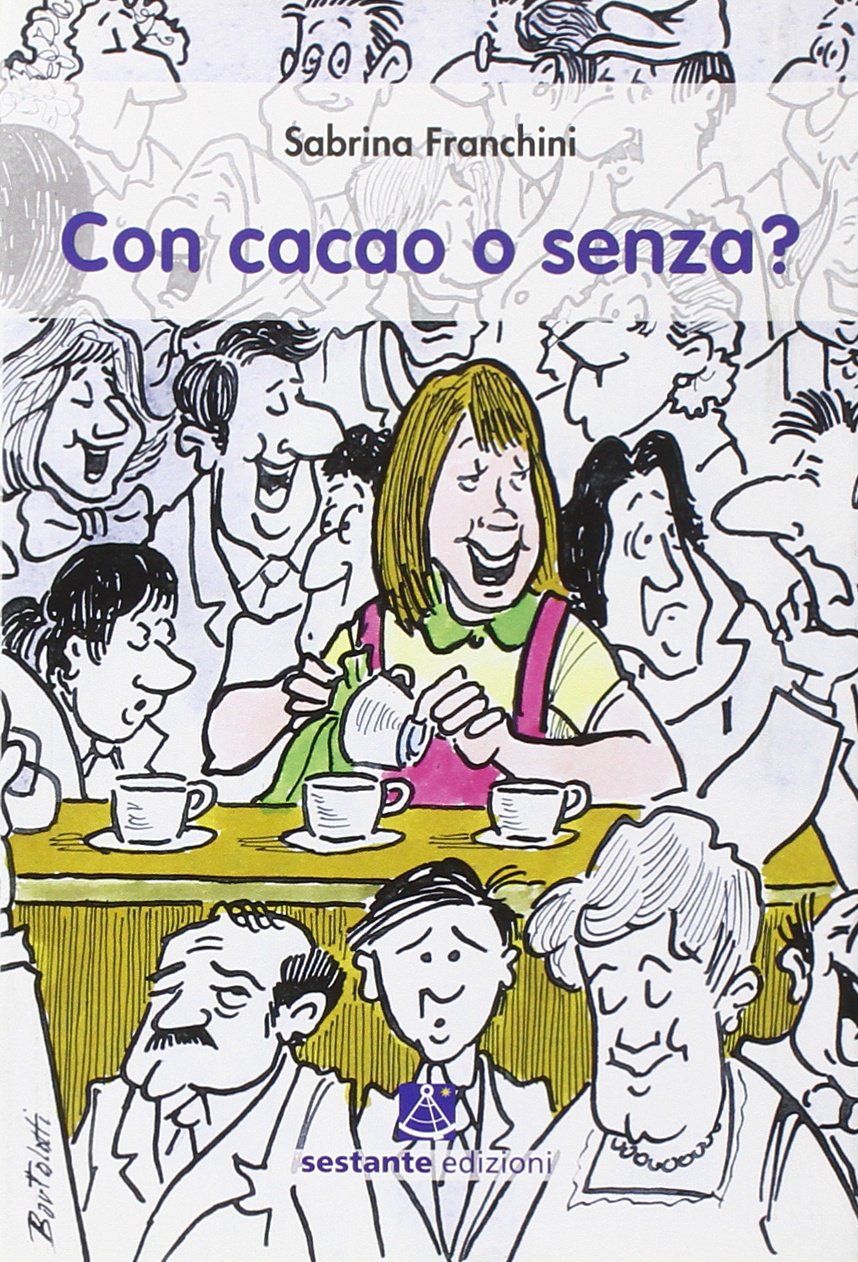 Con cacao o senza? 10 anni al bar: non solo caffè cappuccini, prosecco, aperitivi. Le storie incredibili della vita vissute al di là del balcone (Narrativa) Contemporary literature Books
