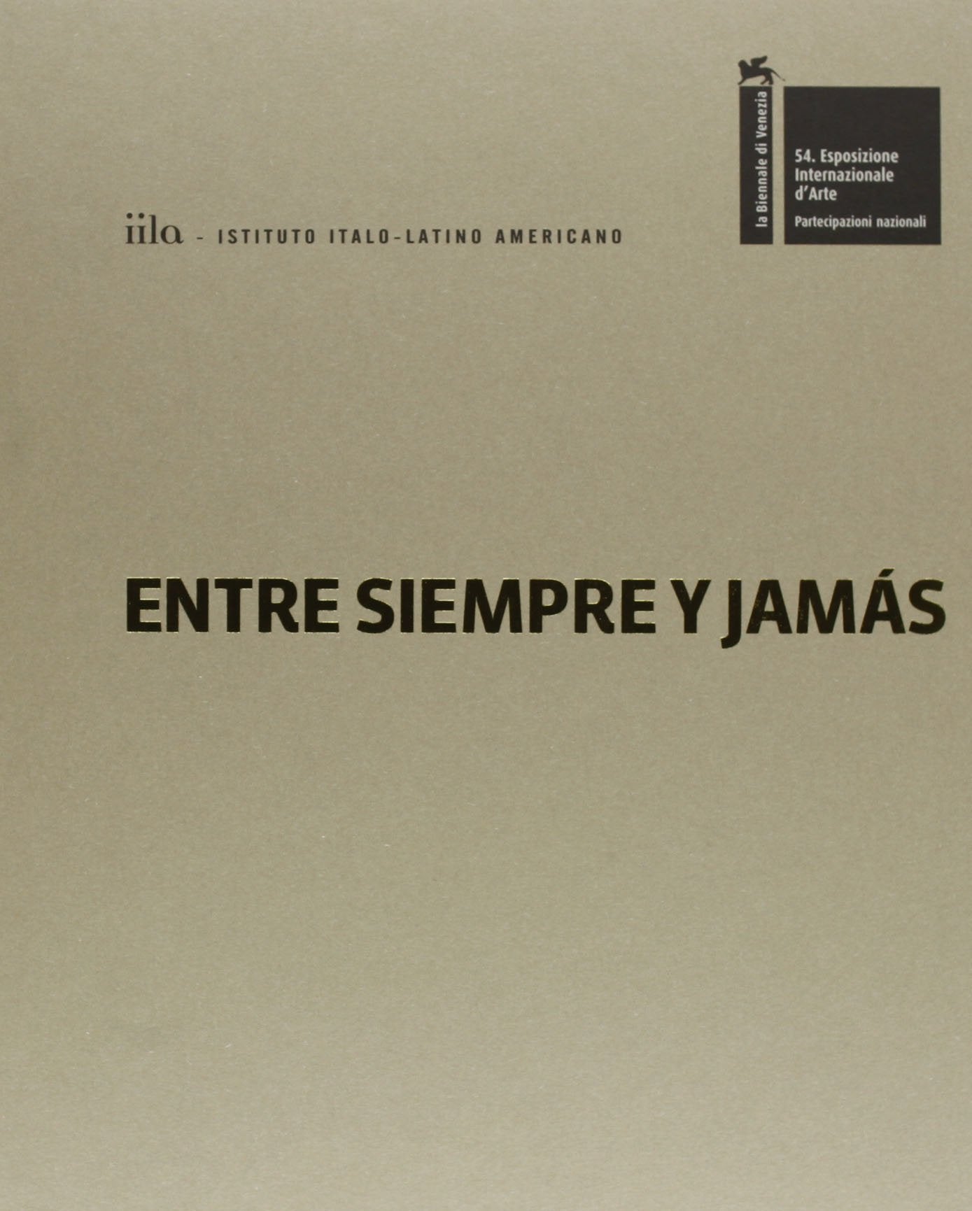 Entre siempre y jamás. Illuminazioni. La Biennale di Venezia. Esposizione Internazionale d'Arte. Ediz. italiana, inglese, spagnola Film, Art & Culture