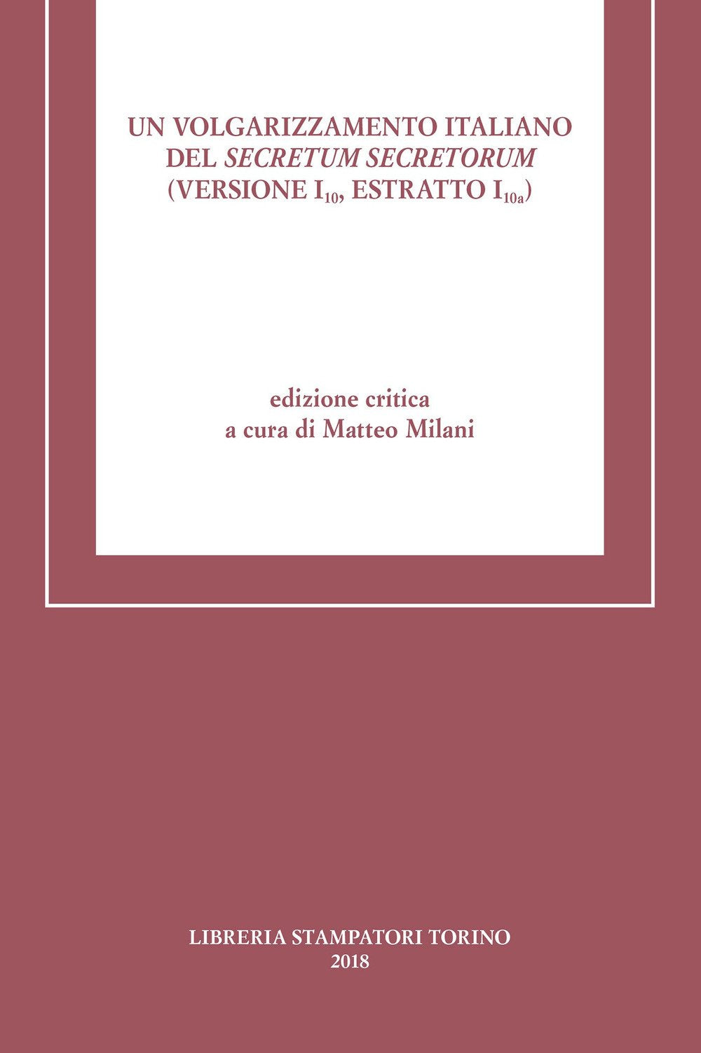 Un volgarizzamento italiano del Secretum secretorum (Versione I-10 Estratto I-10a). Ediz. critica book