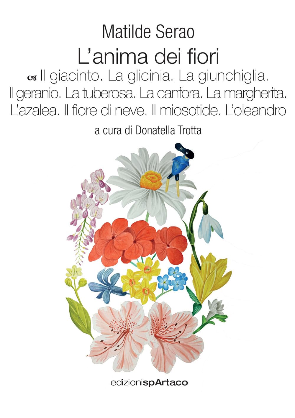 L'anima dei fiori. Il giacinto. La glicinia. La giunchiglia. Il geranio. La tuberosa. La canfora. La margherita. L'azalea. Il fiore di neve. Il miosotide. L'oleandro (Vol. 7) book