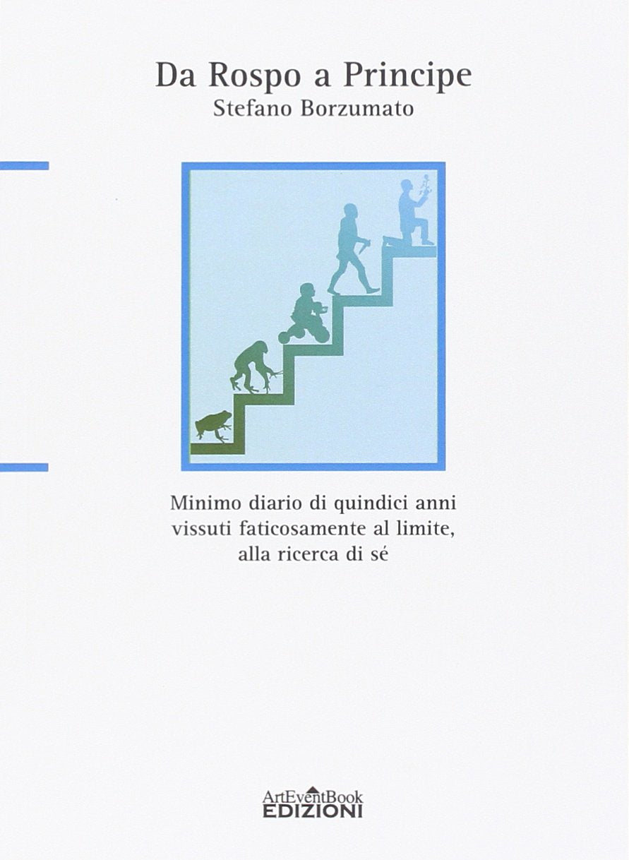 Da rospo a principe. Minimo diario di quindici anni vissuti faticosamente al limite, alla ricerca di sé book
