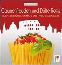Gaumenfreuden und Düfte Roms. Rezepte der römischen Küche und typische Restaurants (I libri profumati) Leisure, Home & Garden