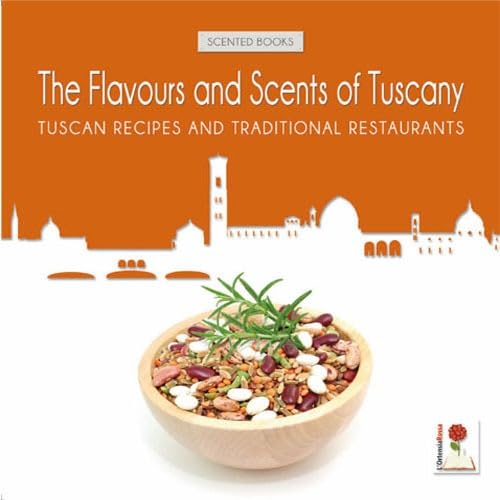 The flavours and scents of Tuscany. Tuscan recipes and tradizional restaurants (I libri profumati) Leisure, Home & Garden