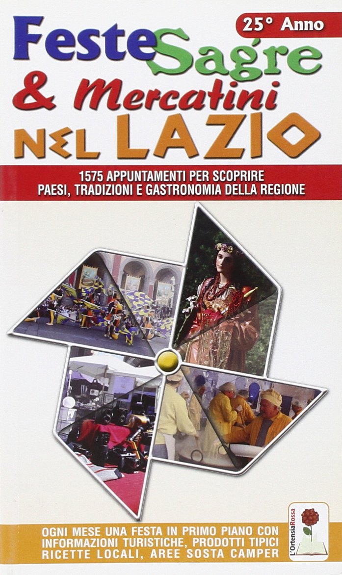 Feste sagre e mercatini nel Lazio. 1575 appuntamenti per scoprire paesi, tradizioni e gastronomia della regione (Tradizioni d'Italia) Film, Art & Culture