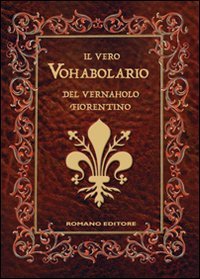 Il vero vohabolario del vernaholo fiorentino book