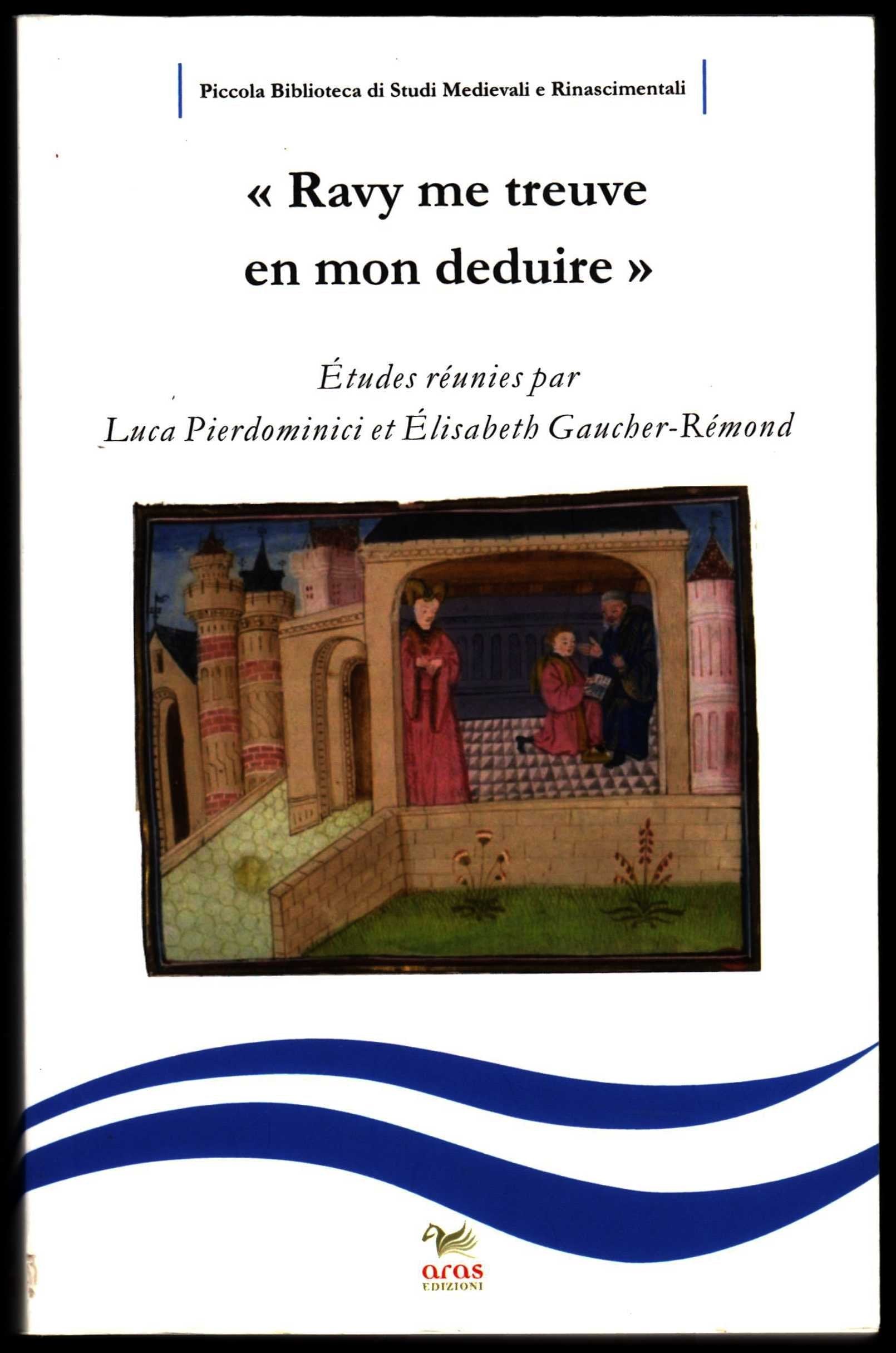 «Ravy me treuve en mon deduire». Études réunies par Luca Pierdominici et Elisabeth Gaucher-Rémond book