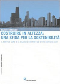 Costruire in altezza: una sfida per la sostenibilità. Il service core e il bilancio energetico di un edificio alto book