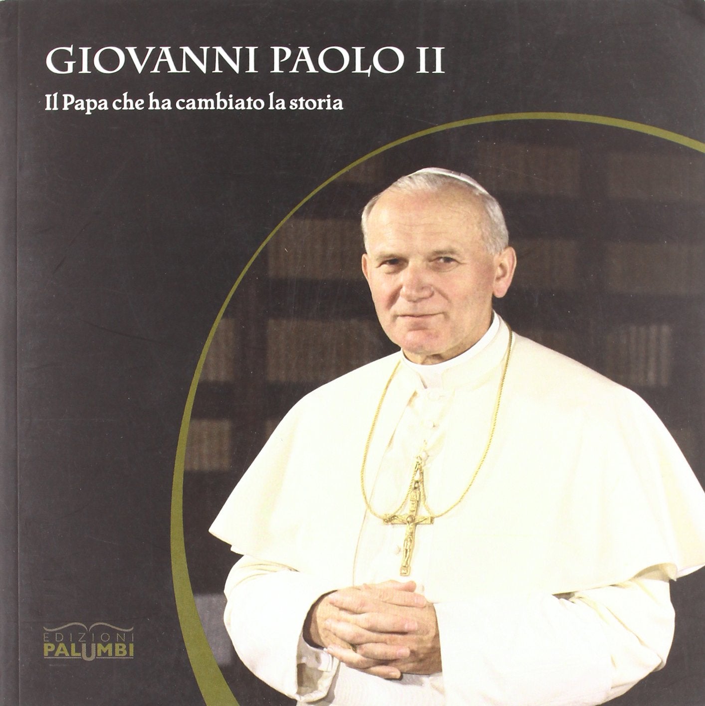 Giovanni Paolo II. Il Papa che ha cambiato la storia book