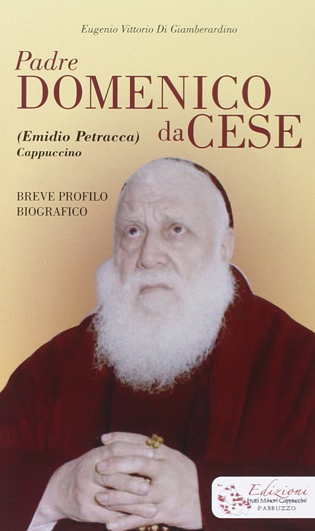 Padre Domenico da Cese. (Emidio Petracca) cappuccino. Breve profilo biografico Politics & History