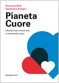 Pianeta cuore. Istruzioni per conoscerlo e mantenerlo sano book