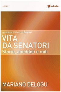 Vita da senatori. Storie, aneddoti e miti book