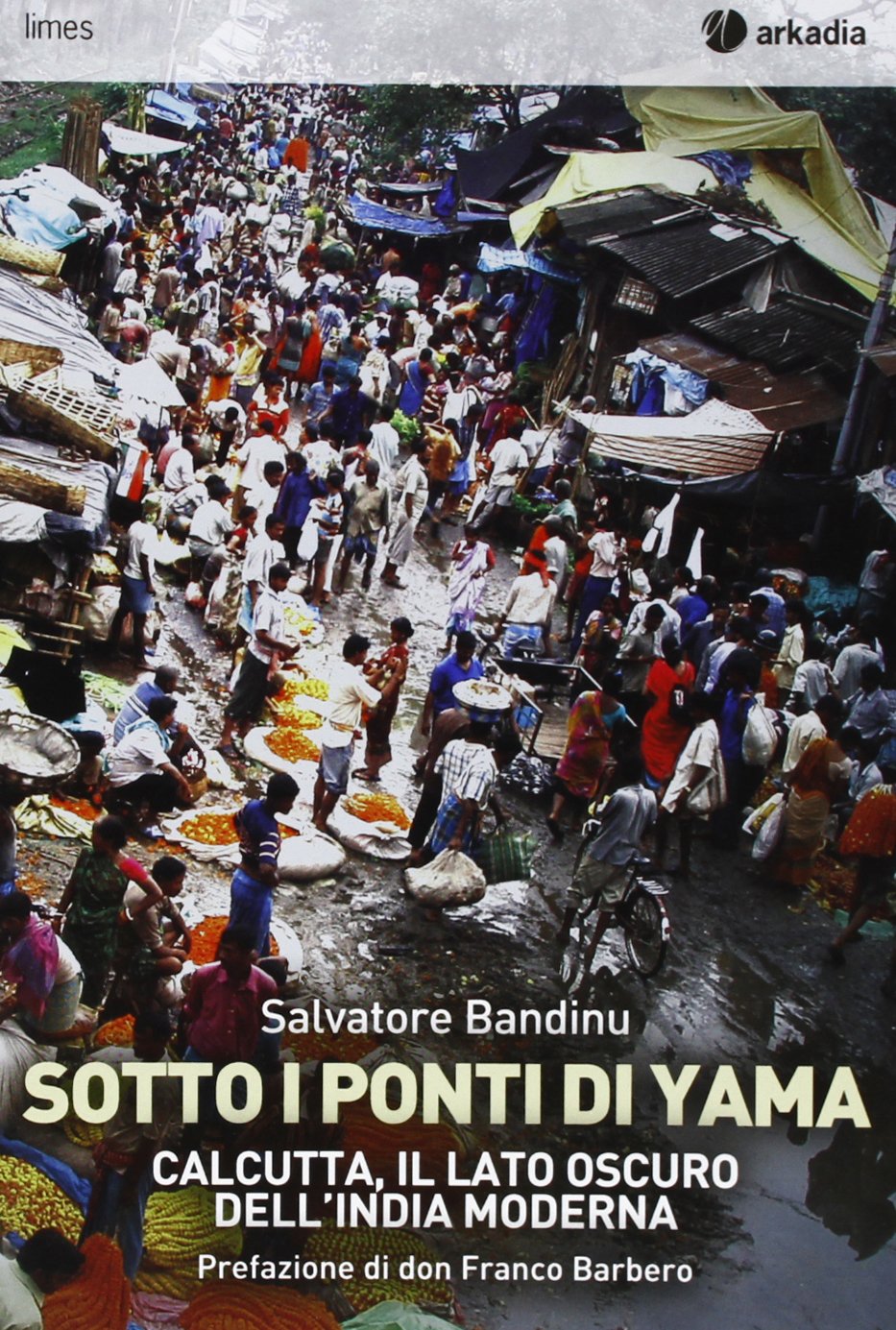 Sotti i ponti di Yama. Calcutta, il lato oscuro dell'India moderna book