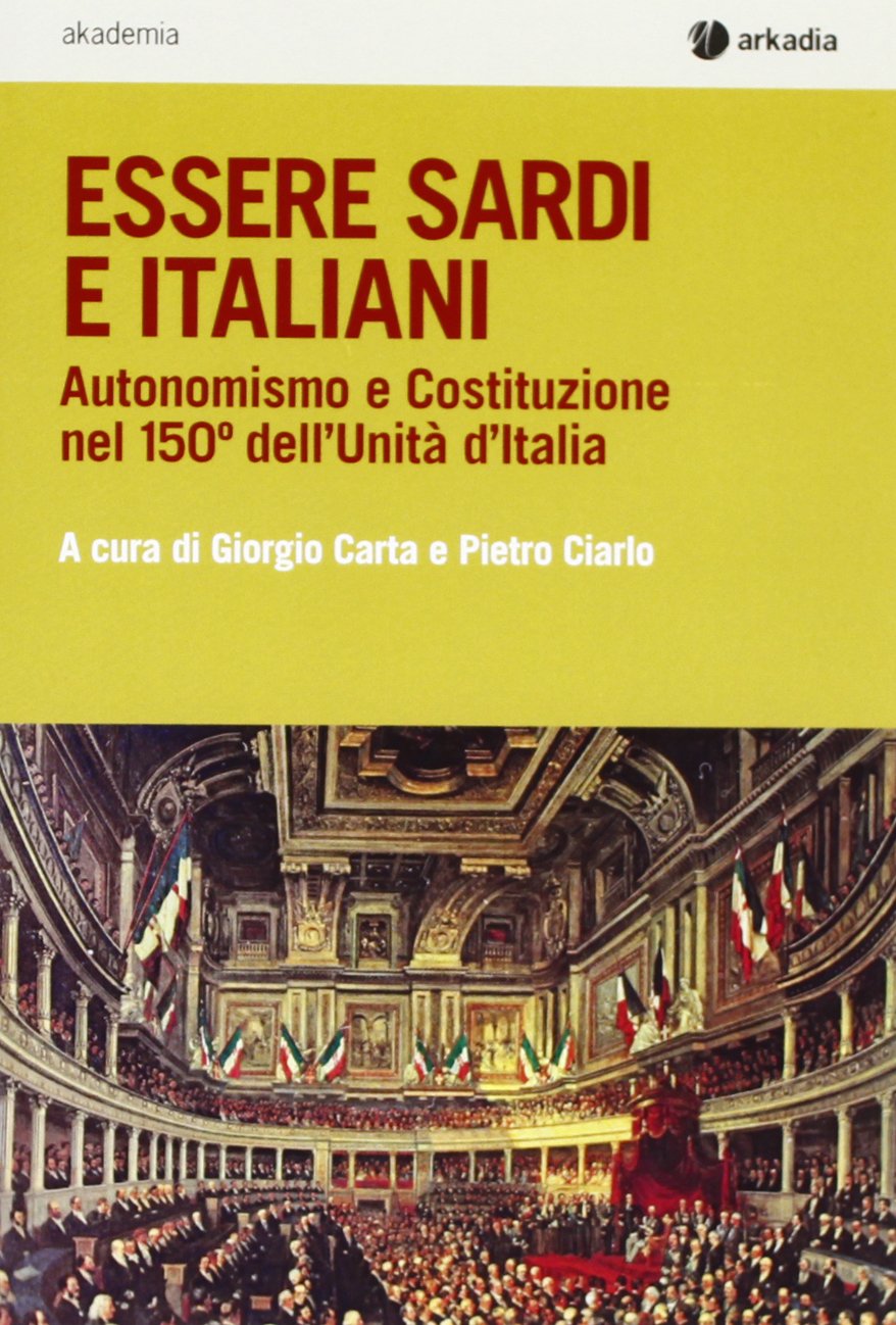 Essere sardi. Autonomismo e costituzione nel 150° dell'unità d'Italia book