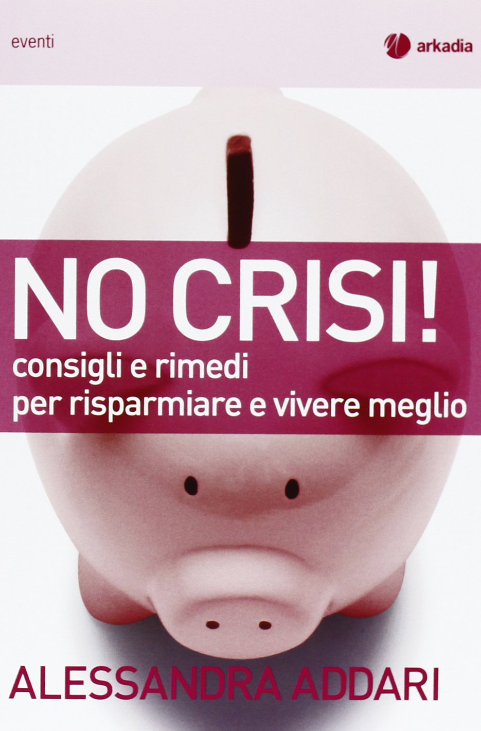No crisi! Consigli e rimedi per risparmiare e vivere meglio book