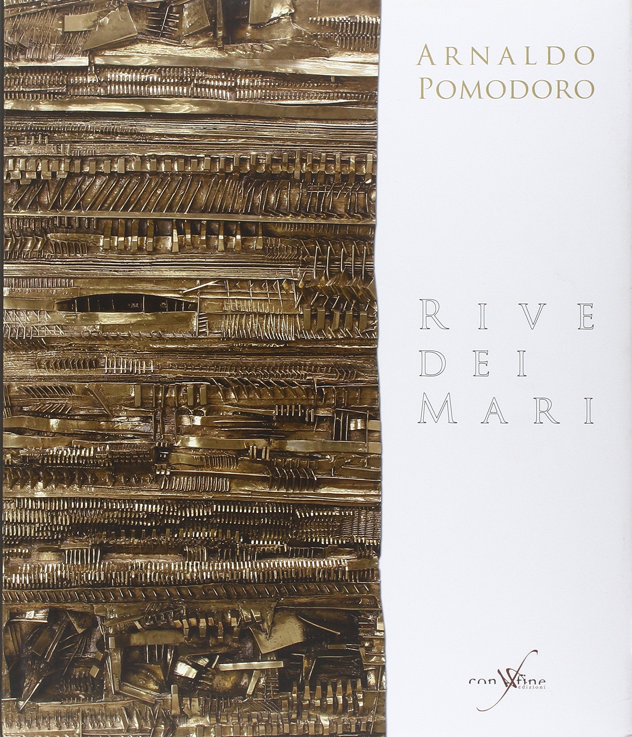 Arnaldo Pomodoro. Rive dei mari. Ediz. multilingue book