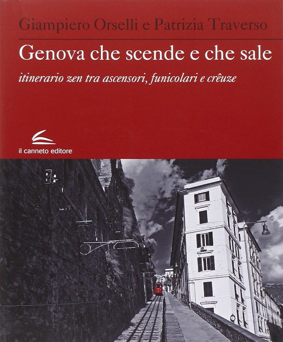 Genova che scende e che sale. Itinerario zen, tra ascensori, funicolari e creuze Leisure, Home & Garden
