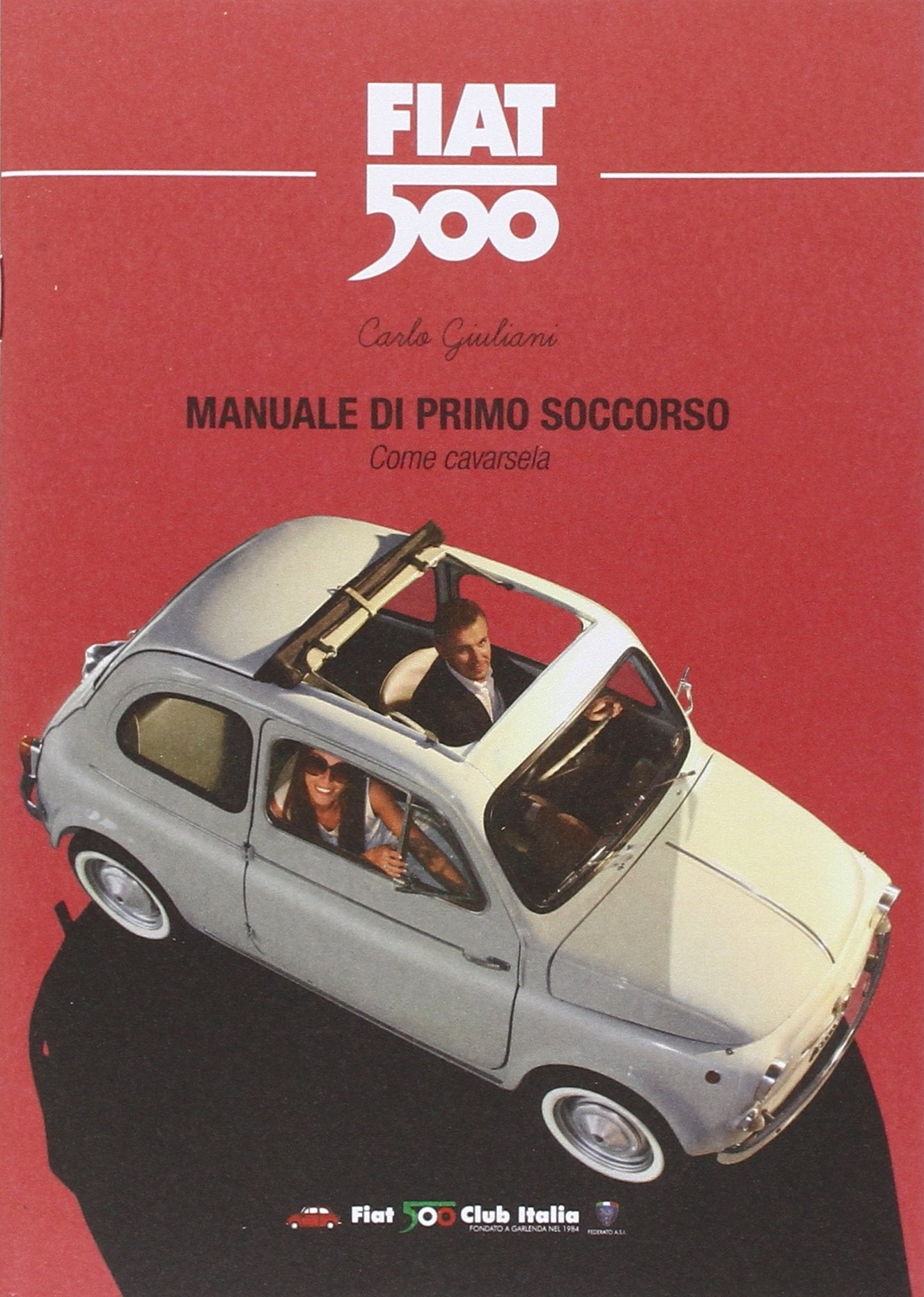 Manuale Di Primo Soccorso. Come Cavarsela. Fiat 500 book