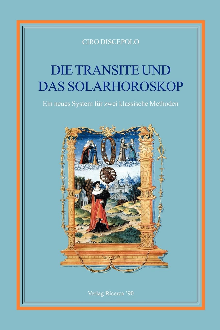Die Transite und das Solarhoroskop: Ein neues System für zwei klassische Methoden Religion & Esotericism